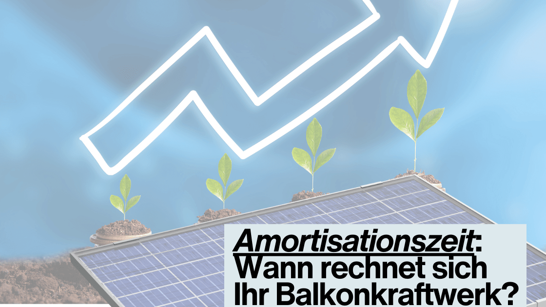 Wann rechnet sich eine Balkonkraftwerk