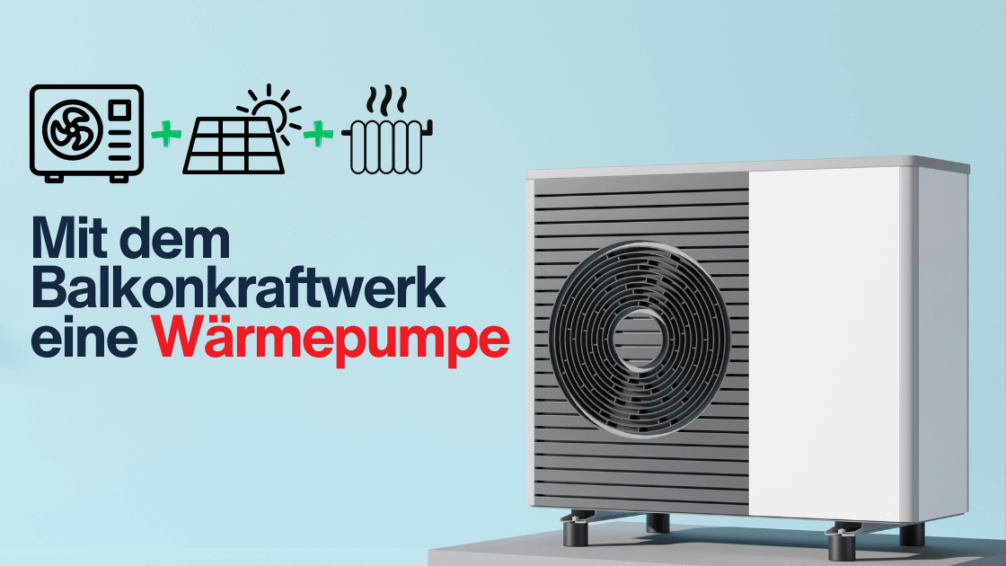Wärmpepumpe und Balkonsolar